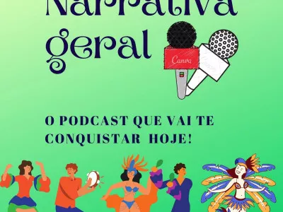 NARRATIVA GERAL É UM PROJETO DE PODCAST